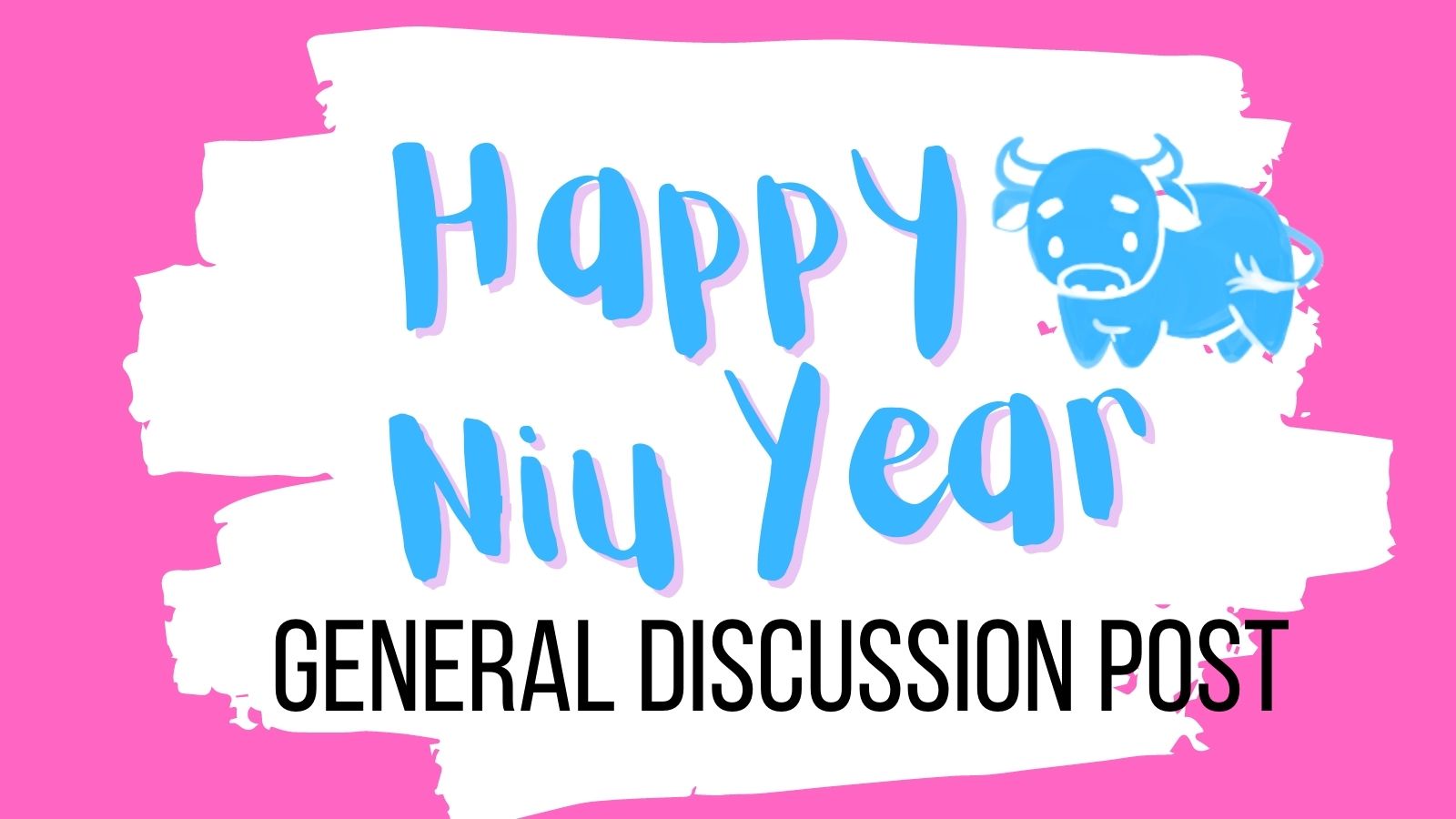 Pink and blue banner with a cartoon ox. Text read HAPPY NIU YEAR GENERAL DICUSSION POST