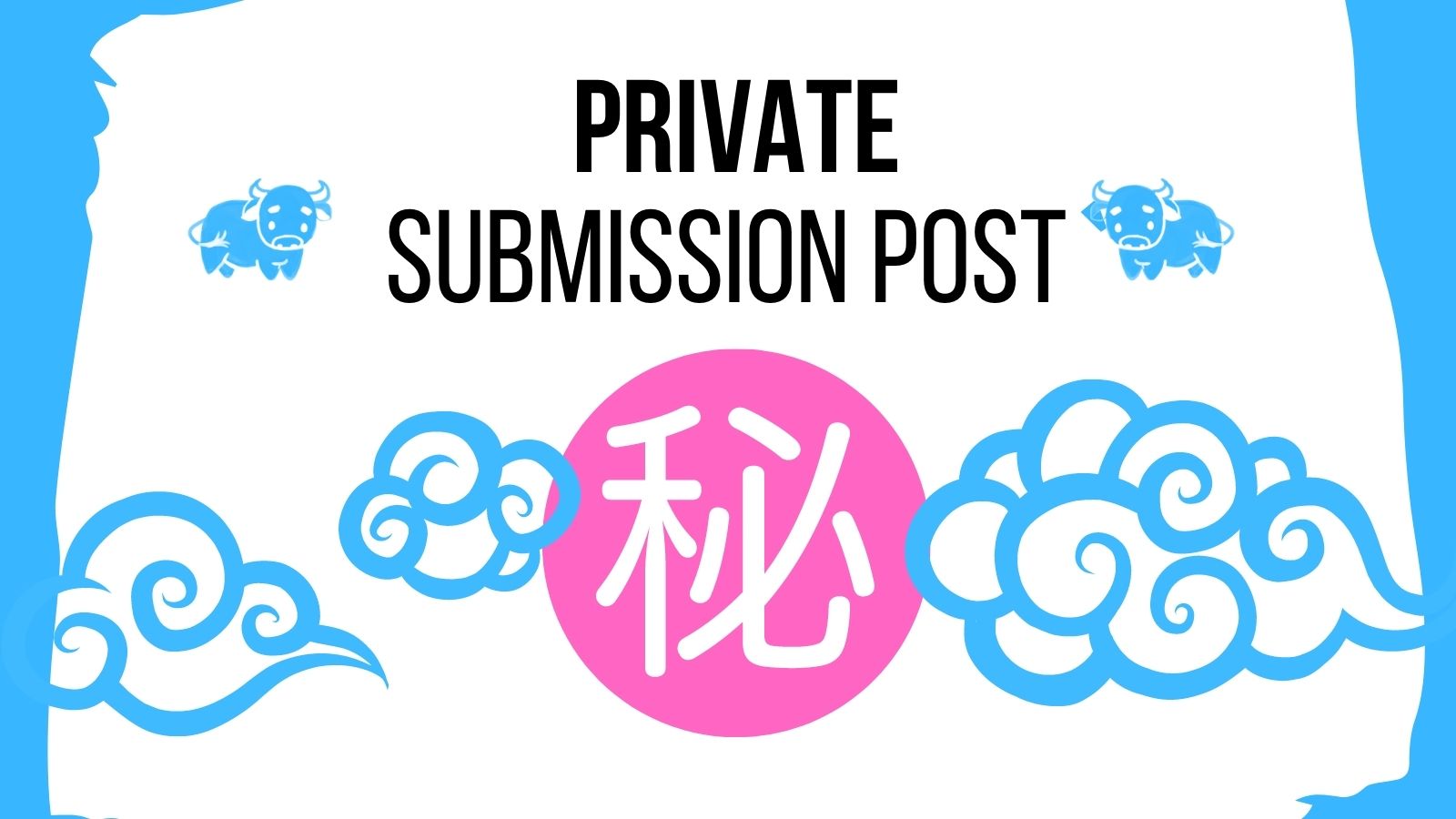 A blue and pink graphic with text saying Private Submission Post